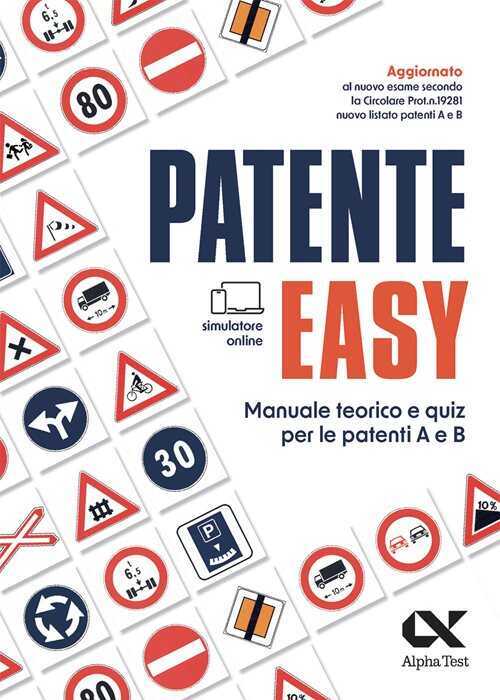 Patente easy. Manuale teorico e quiz per l’esame delle patenti A e B. Con simulatore online