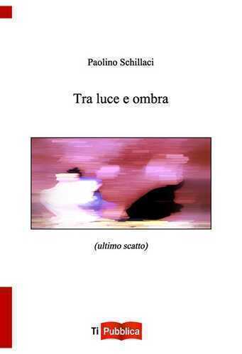 Tra luce e ombra — Paolino Schillaci