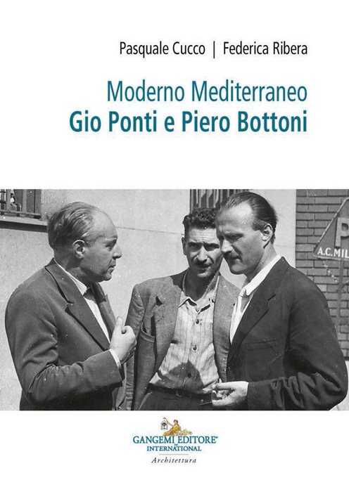 Moderno Mediterraneo. Gio Ponti e Piero Bottoni