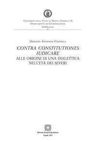 Contra constitutiones iudicare. Alle origini di una dialettica nell'età dei Severi