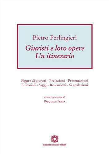 Giuristi e loro opere. Un itinerario. Figure di giuristi, prefazioni, presentazioni, editoriali, saggi, recensioni, segnalazioni