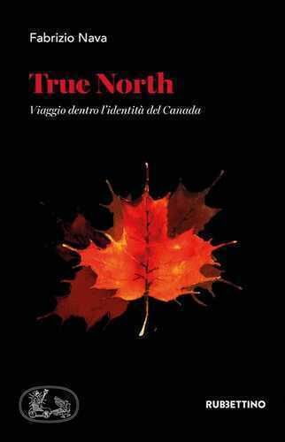 True North. Viaggio dentro l'identità del Canada