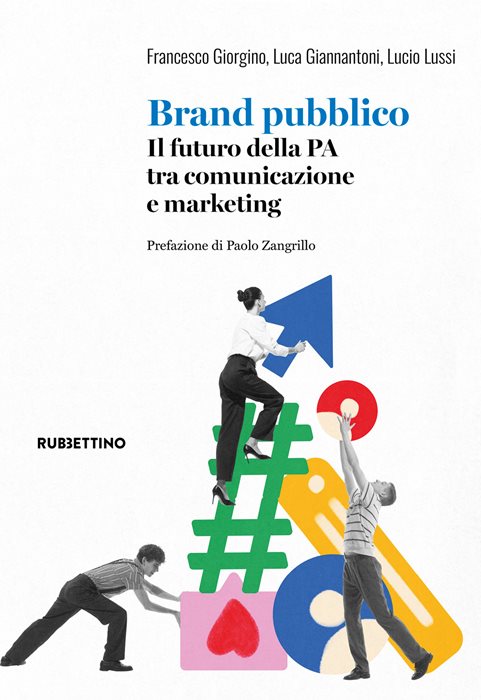 Brand pubblico. Il futuro della PA tra comunicazione e marketing