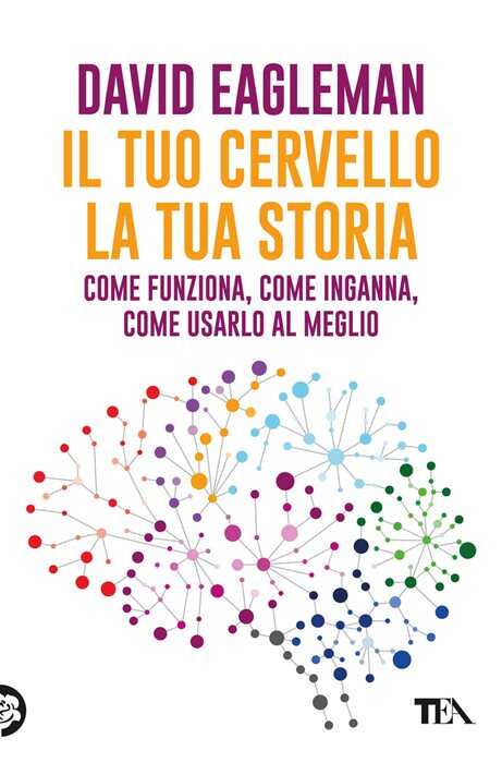 Il tuo cervello, la tua storia — David Eagleman