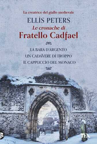 Le cronache di fratello Cadfael: La bara d'argento-Un cadavere di troppo-Il cappuccio del monaco