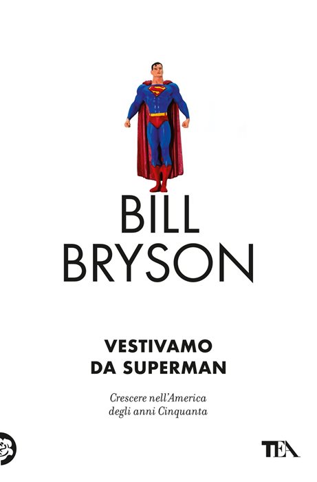 Vestivamo da Superman — Bill Bryson