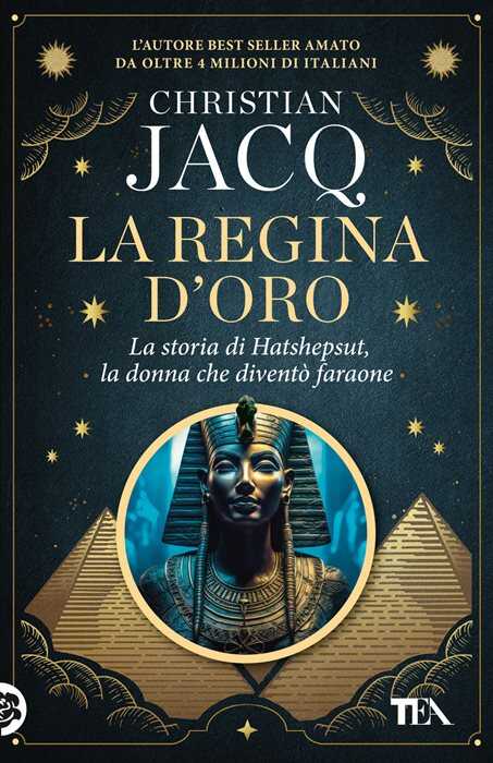 La regina d'oro. La storia di Hatshepsut, la donna che diventò faraone — Christian Jacq