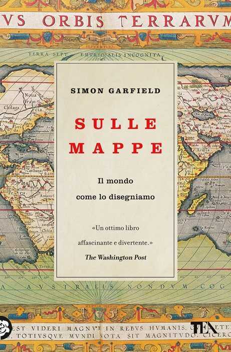 Sulle mappe. Il mondo come lo disegniamo — Simon Garfield