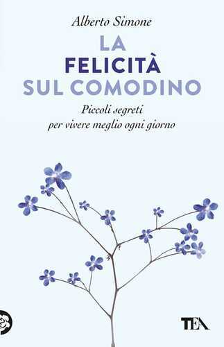 La felicità sul comodino. Piccoli segreti per vivere meglio ogni giorno