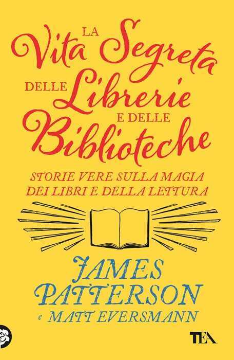 La vita segreta delle librerie e delle biblioteche. Storie vere sulla magia dei libri e della lettura