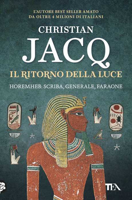 Il ritorno della luce. Horemheb: scriba, generale, faraone — Christian Jacq
