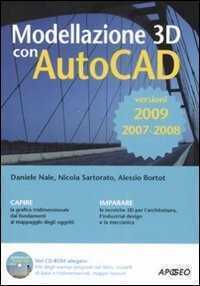 Modellazione 3D con AutoCAD 2007-2008-2009. Con CD-ROM