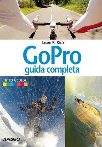 GoPro. Guida completa — Jason R Rich