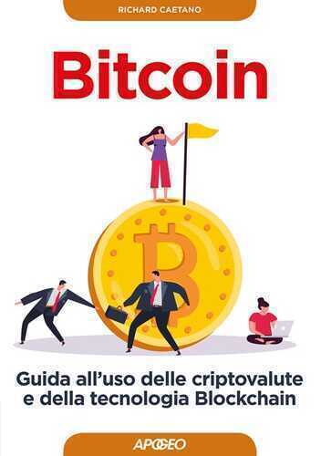 Bitcoin. Guida all'uso delle criptovalute e della tecnologia Blockchain