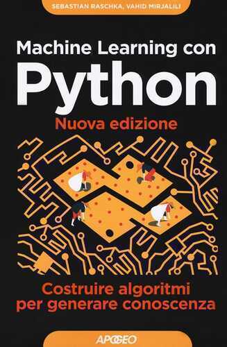 Machine learning con Python. Costruire algoritmi per generare conoscenza — Vahid Mirjalili