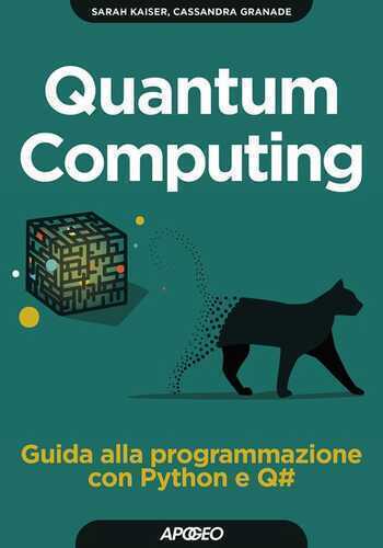 Quantum computing. Guida alla programmazione con Python e Q# — Sarah Kaiser,