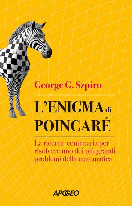L'enigma di Poincaré. La ricerca centenaria per risolvere uno dei più grandi problemi della matematica