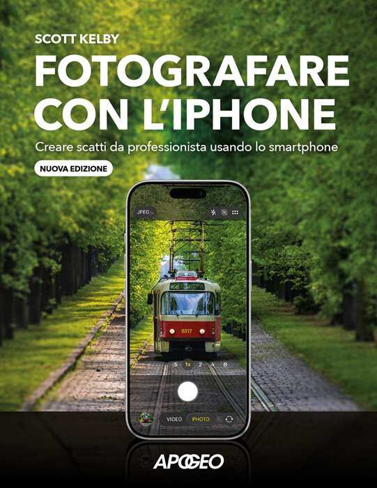 Fotografare con l'iPhone. Creare scatti da professionista usando lo smartphone. Nuova ediz.