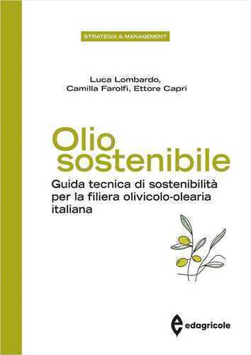 Olio sostenibile. Guida tecnica di sostenibilità per la filiera olivicolo-olearia italiana