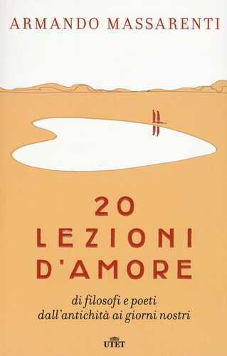 20 lezioni d'amore di filosofi e poeti dall'antichità ai giorni nostri. Con e-book