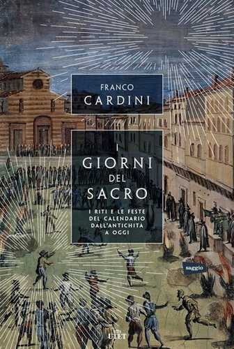 I giorni del sacro. I riti e le feste del calendario dall'antichità a oggi