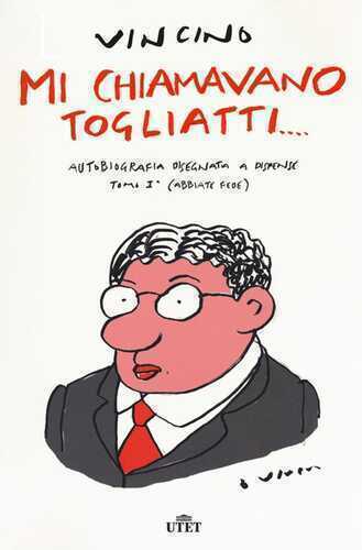 Mi chiamavano Togliatti. Autobiografia disegnata a dispense. Con ebook. Vol. 1: (Abbiate fede)