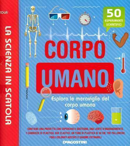 Corpo umano. Esplora le meraviglie del corpo umano. La scienza in scatola. Con gadget