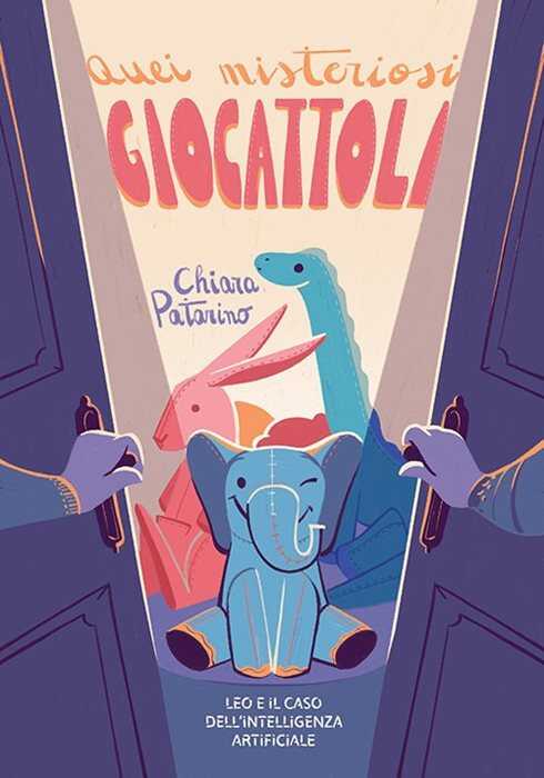 Quei misteriosi giocattoli. Leo e il caso dell'intelligenza artificiale. Ediz. illustrata