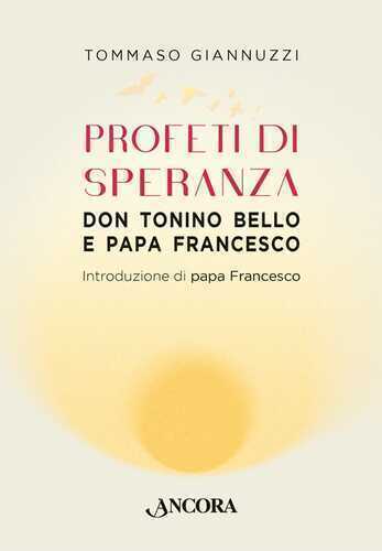 Profeti di speranza. Don Tonino Bello e papa Francesco