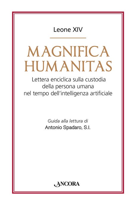 Magnifica humanitas. Lettera Enciclica sulla custodia della persona umana nel tempo dell’intelligenza artificiale