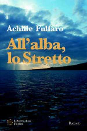 All'alba, lo Stretto. Una storia di emigrazione italiana