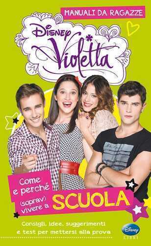 Come e perché (soprav)vivere a scuola. Manuali da ragazze. Violetta. Con adesivi. Ediz. illustrata