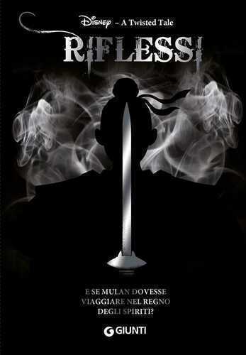 Riflessi. E se Mulan dovesse viaggiare nel Regno degli Spiriti? A twisted tale