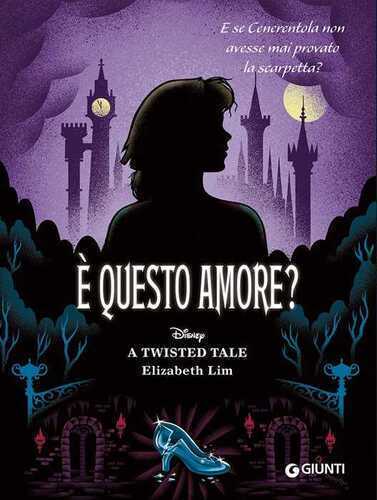 È questo amore? E se Cenerentola non avesse mai provato la scarpetta? A twisted tale