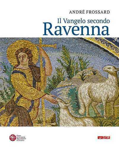 Il vangelo secondo Ravenna. Ediz. a colori