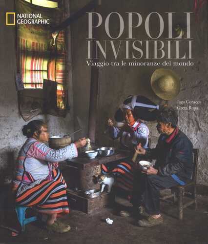 Popoli invisibili. Viaggio tra le minoranze del mondo. Ediz. a colori