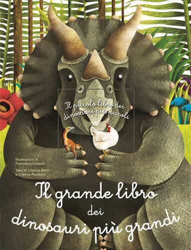 Il grande libro dei dinosauri più grandi. il piccolo libro dei dinosauri più piccoli. Ediz. a colori