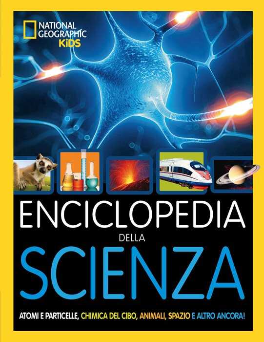 Enciclopedia della scienza. Atomi e particelle, chimica del cibo, animali, spazio e altro ancora! Ediz. a colori