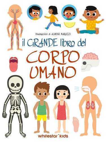 Il grande libro del corpo umano. Ediz. a colori