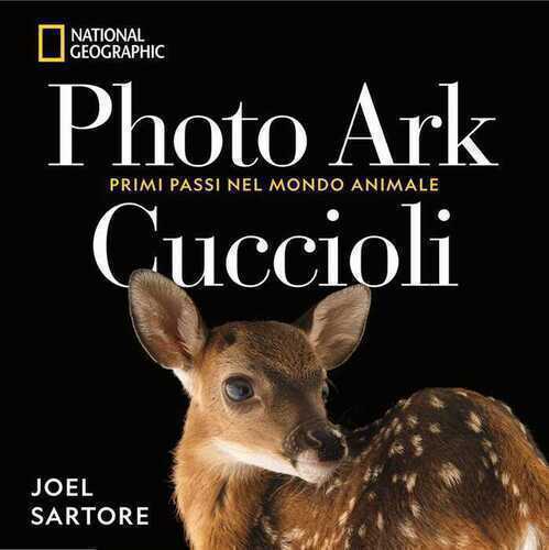 Photo Ark. Cuccioli. Primi passi nel mondo animale