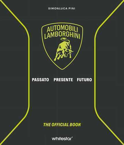 Automobili Lamborghini. Passato. Presente. Futuro. Ediz. a colori