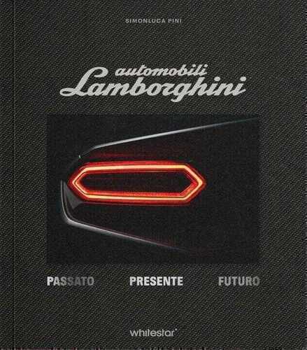 Automobili Lamborghini. Passato. Presente. Futuro. Edizioni esclusiva con cofanetto