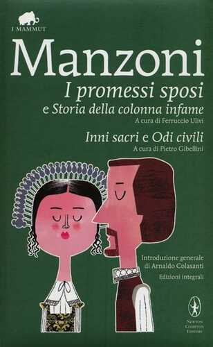 I promessi sposi-Storia della colonna infame-Inni sacri-Odi civili. Ediz. integrale
