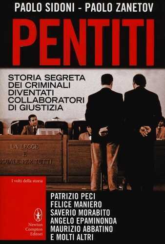 Pentiti. Storia segreta dei criminali diventati collaboratori di giustizia