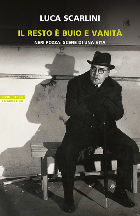 Il resto è buio e vanità. Neri Pozza: scene di una vita