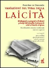 Variazioni sul tema della laicità. Dialogando a proposito di alcuni principi del Concilio Vaticano II e della libertà religiosa