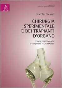 Chirurgia sperimentale e dei trapianti d'organo. Storia metodologie e conquiste tecnologiche
