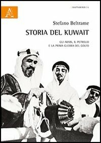 Storia del Kuwait. Gli arabi, il petrolio e la prima guerra del golfo