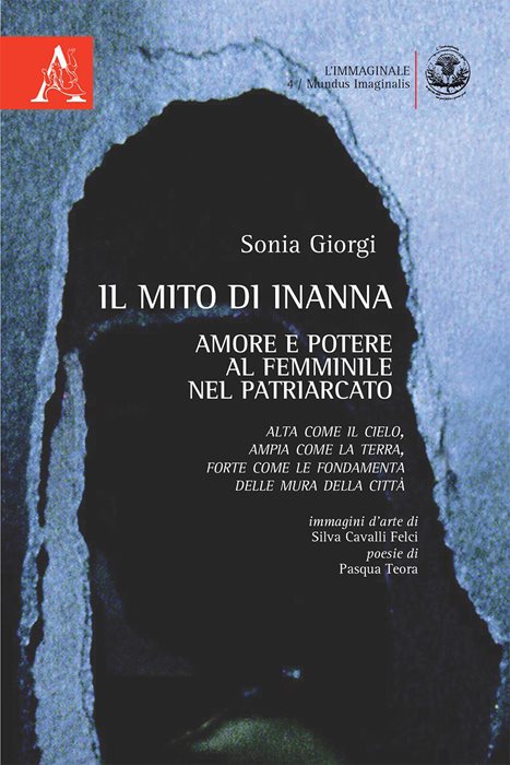Il mito di Inanna. Amore e potere al femminile nel patriarcato. Alta come il cielo, ampia come la terra, forte come le fondamenta delle mura della città