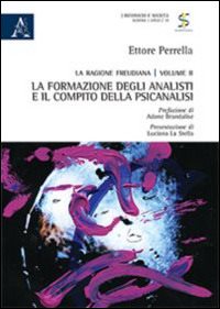 La ragione freudiana. Vol. 2: La formazione degli analisti e il compito della psicanalisi